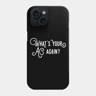 What's Your AC Again? Game Master Lines TRPG Tabletop RPG Gaming Addict Phone Case