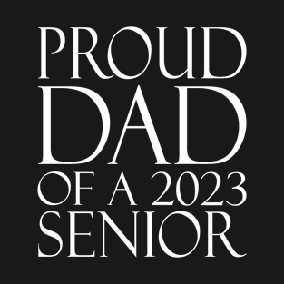 Proud Dad Of a 2023 Senior Graduation T-Shirt