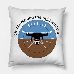 On course right attitude Drone Pillow