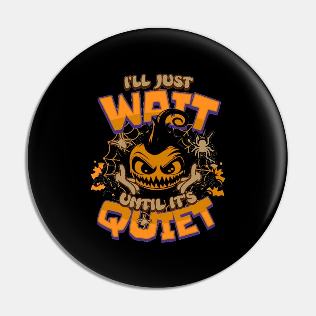 I'll Just Wait Until It'sQuiet , Funny Halloween Party,Happy Halloween Day,Funny Spooky Vibes, Funny Pampkin Gift Pin by Customo