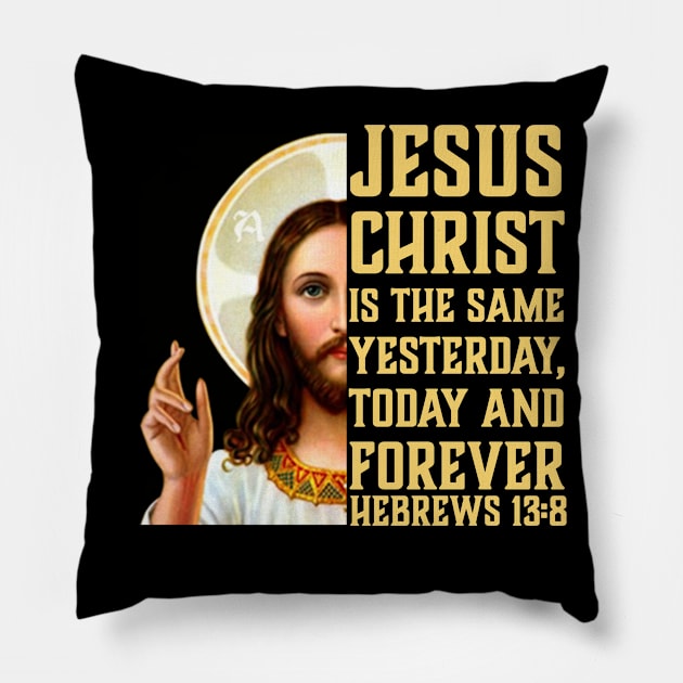 Jesus Christ Is The Same Yesterday Today and Forever | Christian Design | Bible Verse Pillow by ChristianLifeApparel