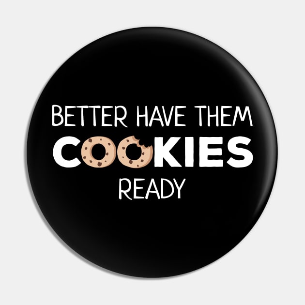 Better Have Them Cookies Santa Joke Pin by JustPick