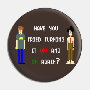 Have You Tried Turning It Off and On Again Pin