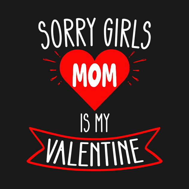 Valentines Day Boys Kids Sorry Girls Mom Is My Valentine by flandyglot