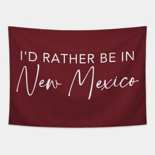 I'd Rather Be In New Mexico Tapestry