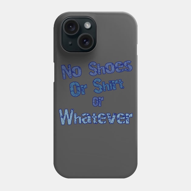 No Shoes or Shirt or Whatever Phone Case by DougB