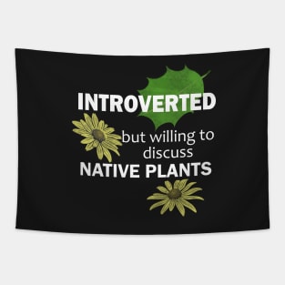 Introverted But Willing To Discuss Native Plants Tapestry