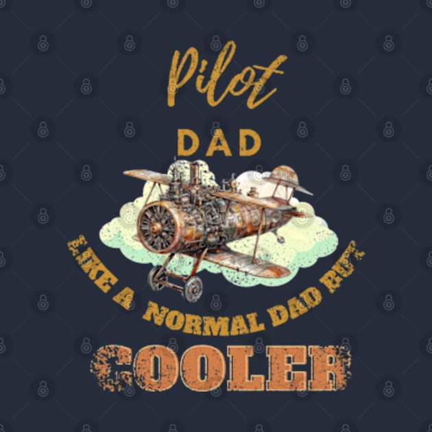 pilot dad like a normal dad but cooler by GraphGeek