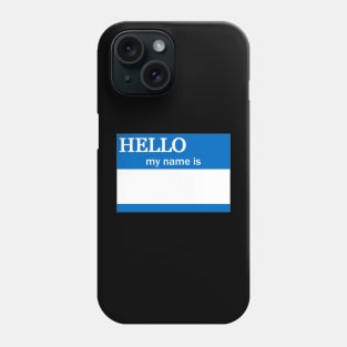 Hello My Name Is, blue Phone Case