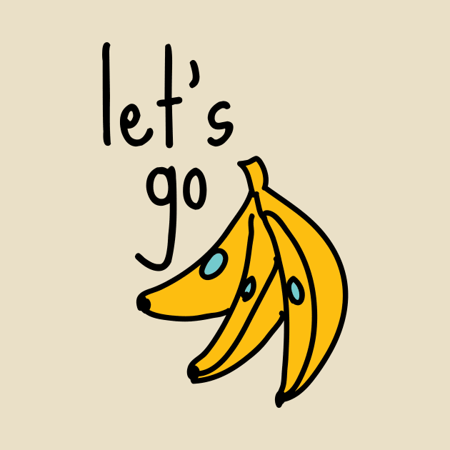 Let's Go Bananas Sarcastic Witty Couch Potato Funny Joke Meme Introvert Awkward Relax Cute Happy Inspirational Gift by EpsilonEridani