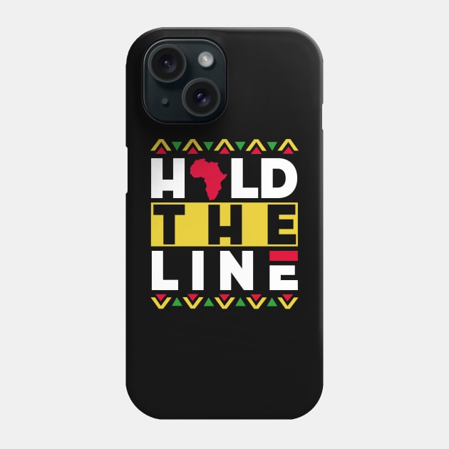 Hever Give Up. Hold The Line | Positive Afrocentric African American Theme Black Pride Design Phone Case by Panafrican Studies Group