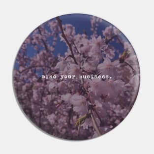 mind your business Pin