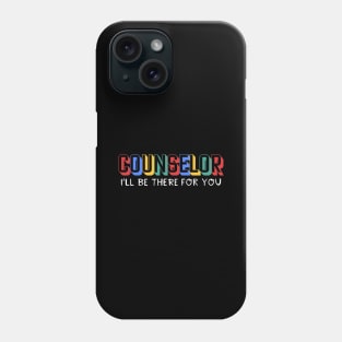 Counselor I'll Be There For You Phone Case