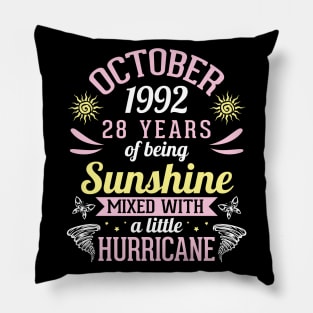 October 1992 Happy 28 Years Of Being Sunshine Mixed A Little Hurricane Birthday To Me You Pillow