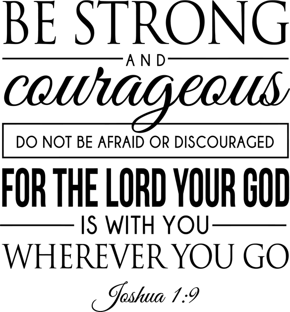 Be strong and courageous. Do not be frightened, and do not be dismayed, for the LORD your God is with you wherever you go - Joshua 1:9 | Bible Quotes Kids T-Shirt by Hoomie Apparel