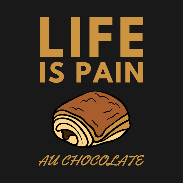 Life Is Pain - Au Chocolate | Desert Picture With Big Text On Top by Double E Design