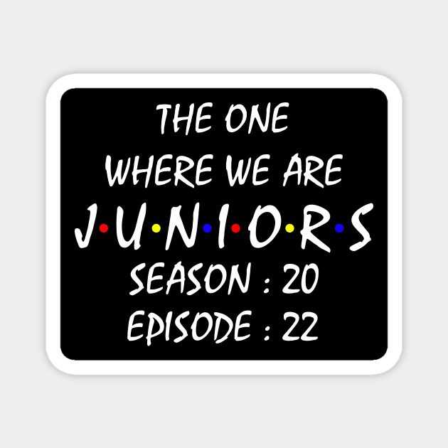 The One Where We Are Juniors Magnet by cobiepacior