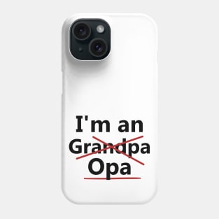 I'm an Opa Phone Case