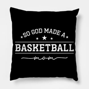 So God Made a Basketball Mom Pillow