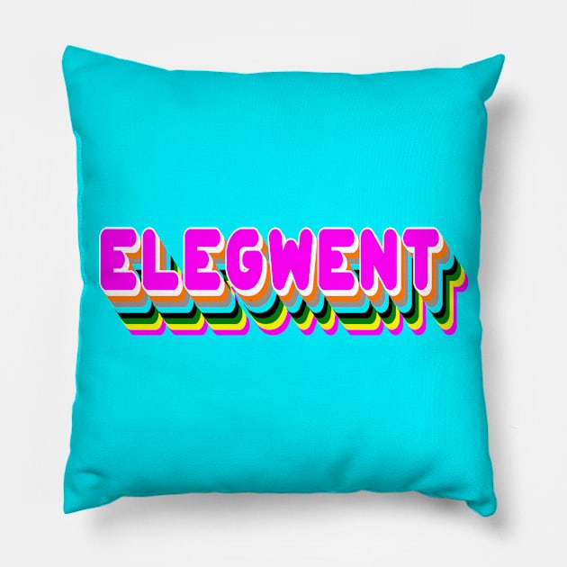 You're So Elegwent, Girl! Pillow by Xanaduriffic