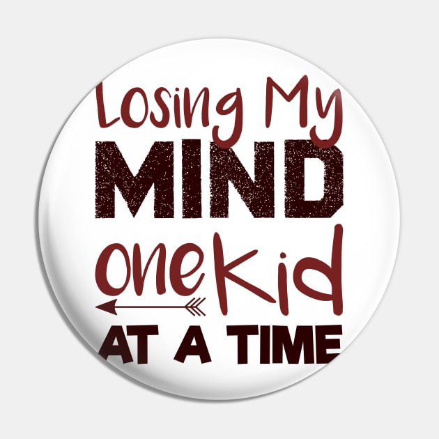 Losing My Mind One Kid At A Time , Mom Life Pin by MultiiDesign