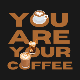 you are you coffee T-Shirt