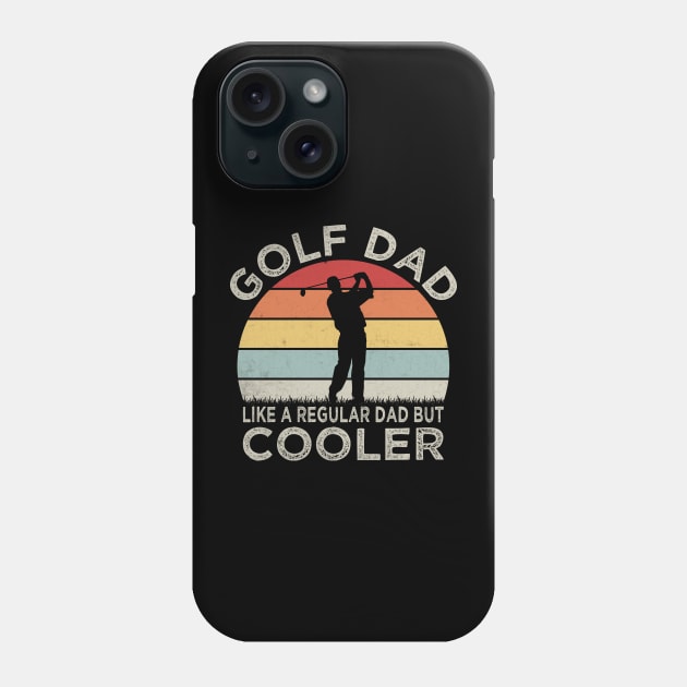 Golf dad, like a regular dad only cooler; golf; golfing; golfer; gift for dad; gift for father; golfing dad; golfer dad; gift; dad who golfs; father's day gift; Phone Case by Be my good time