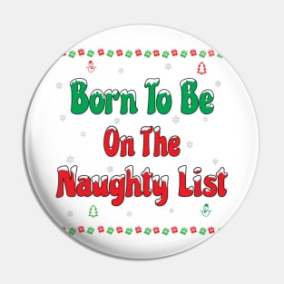 CHRISTMAS BORN TO BE ON THE NAUGHTY LIST! Pin