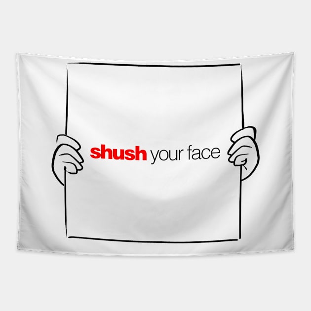 12 Days of Quotes, Actually: Shush Your Face Tapestry by Nightwing Futures