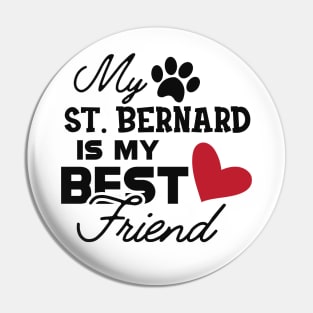 St. Bernard Dog - My St. Bernard is my best friend Pin