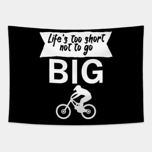 Lifes too short not to go big Tapestry