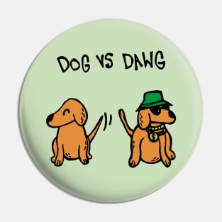 Dog VS Dawg Pin