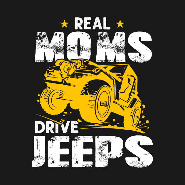 Real Moms Drive Jeeps Jeep Men/Women/Kid Jeeps Lover by Nancie