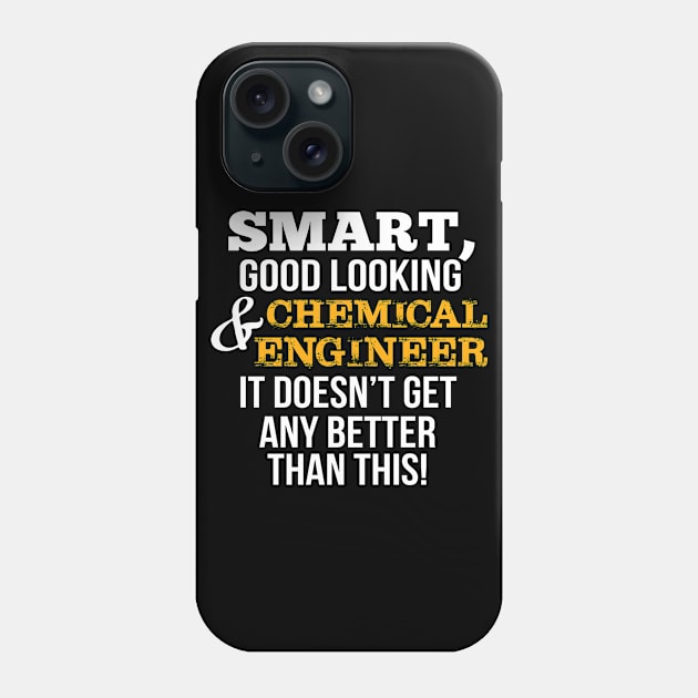 Chemical Engineer Funny Gift - Smart,Good Looking Phone Case by divawaddle