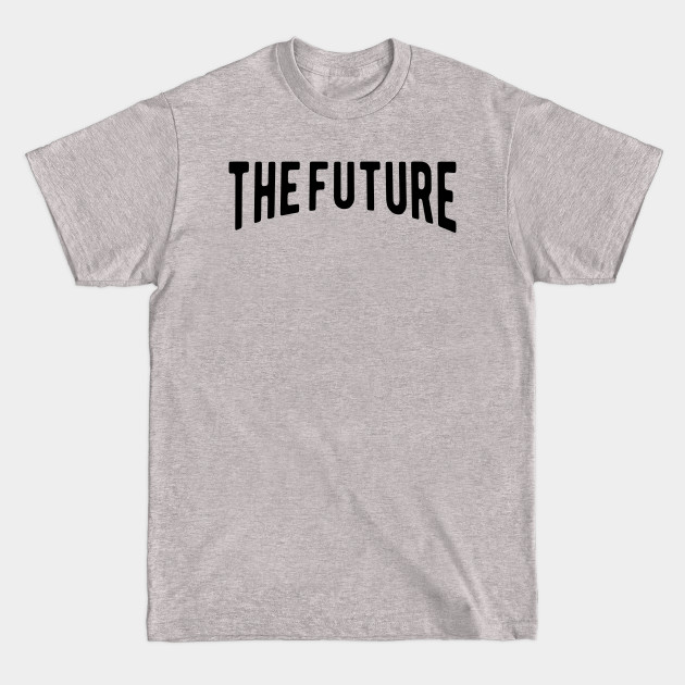 Disover The Future - The Future - T-Shirt