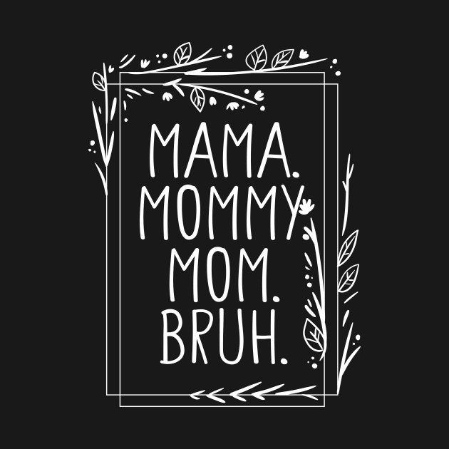 Mama Mommy Mom Bruh Shirt, Mama Shirt, Sarcastic Mom Shirt, Funny Bruh Shirt, Funny Sarcasm Mom Gift, Sarcastic Quotes Tee, Mother's Day by Giftyshoop