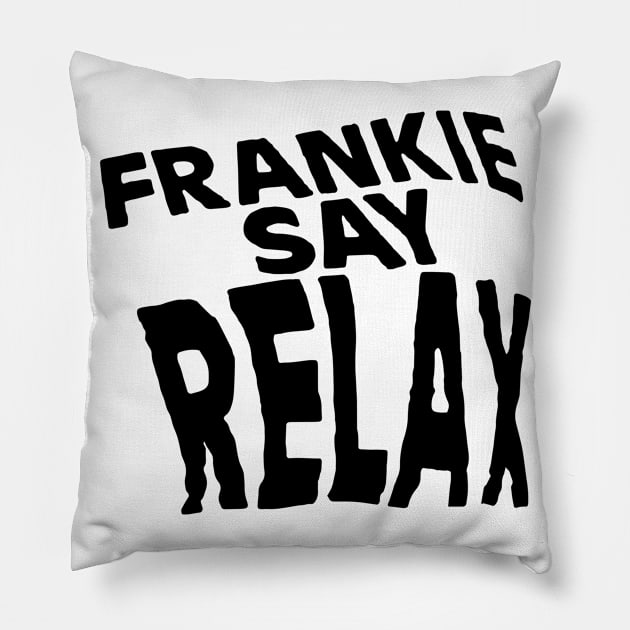 Friends - Frankie Say Relax Pillow by smilingnoodles