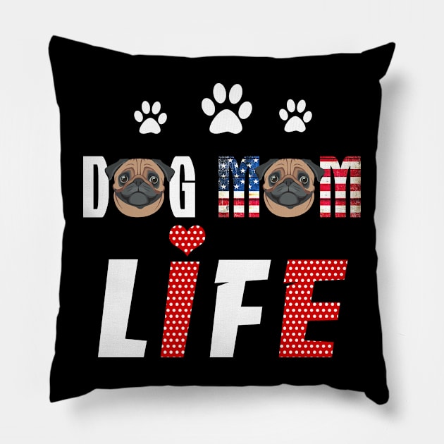 Pugs Mom Life Patriotic America 4Th Of July Pillow by schaefersialice