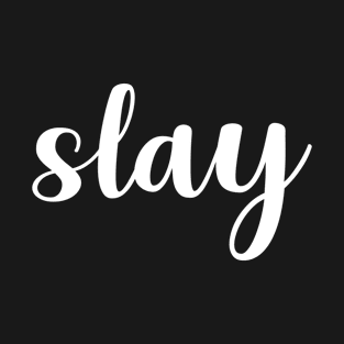 Slay T-Shirt