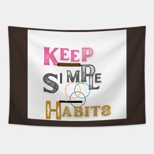 keep simple habits t shirt Tapestry