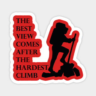 The best view comes after the hardest climb Magnet