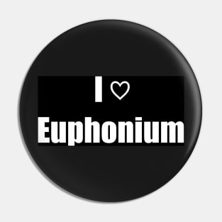 I Love Euphonium Pin