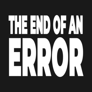 The End Of An Error - Funny Divorce T-Shirt