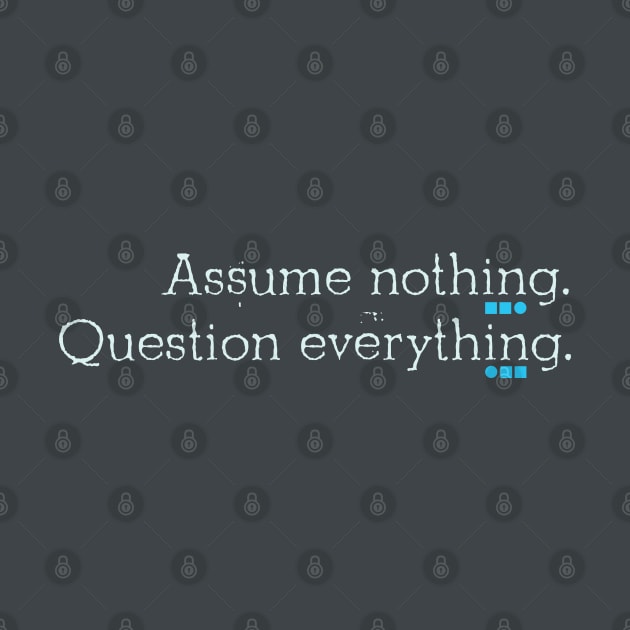 Assume nothing. Question everything by Stonework Design Studio