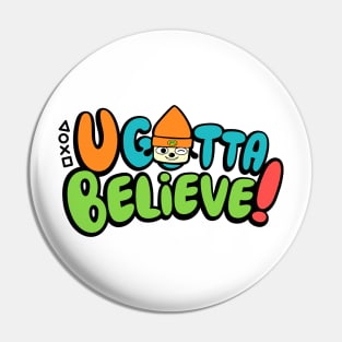 U Gotta Believe Pin