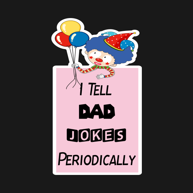 I Tell Dad Jokes Periodically, Gift For Dad by StrompTees