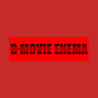 From B-Movie Enema T-Shirt