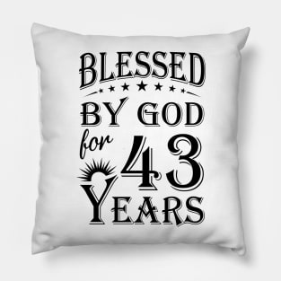 Blessed By God For 43 Years Pillow