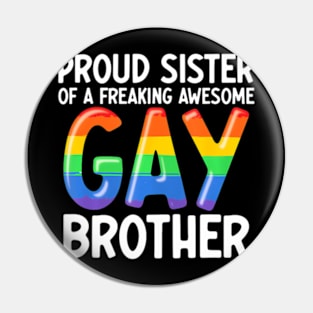 LGBTQ Ally Proud Sister Of A Freaking Awesome Gay Brother Pin