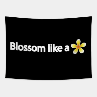 Blossom like a flower - positive quote Tapestry